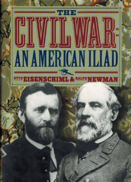The Civil War: The American Iliad As Told by Those Who Lived It