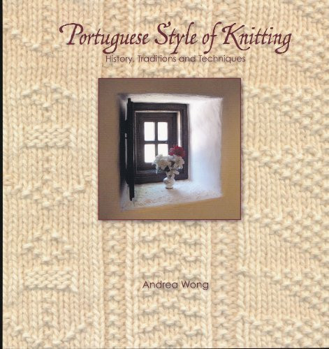 Portuguese Style of Knitting History, Traditions and Techniques