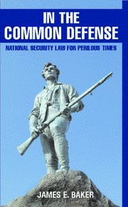 In the Common Defense: National Security Law for Perilous Times