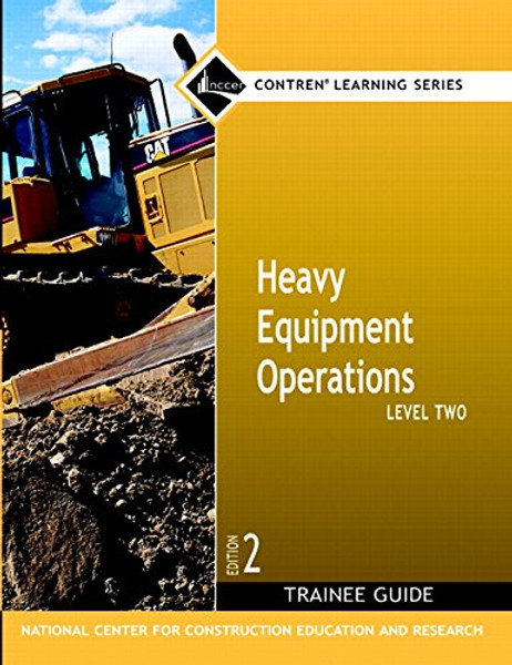 Heavy Equipment Operations Level Two (Trainee Guide) Second Edition (NCCER Contren Learing Series)