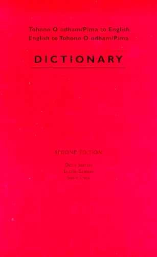 Tohono O'odham/Pima to English, English to Tohono O'odham/Pima Dictionary