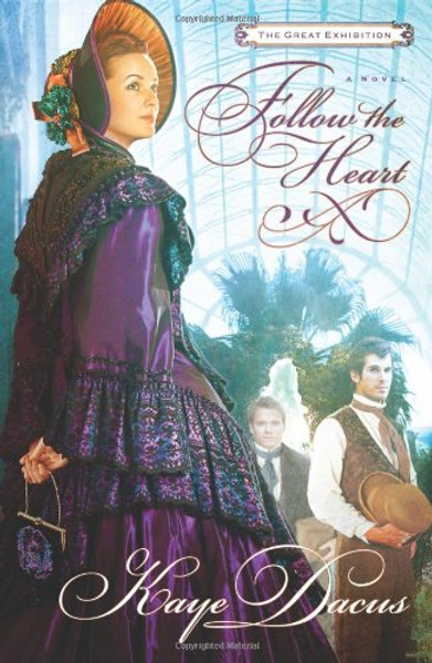 Follow the Heart: A Great Exhibition Novel Follow the Heart: A Great Exhibition Novel