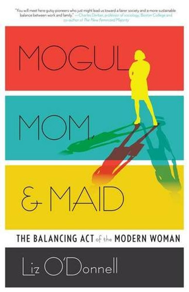 Mogul, Mom, & Maid: The Balancing Act of the Modern Woman