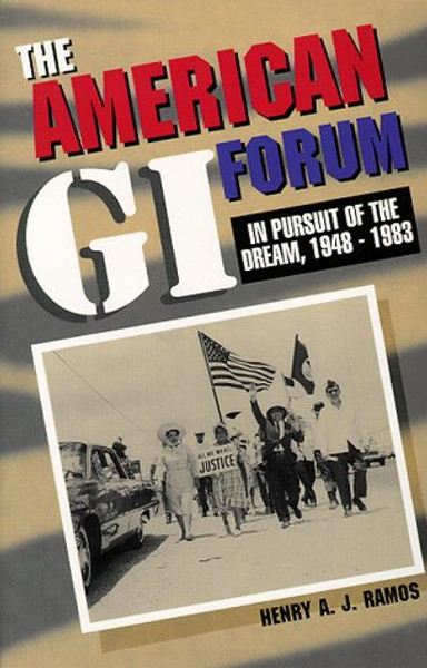 The American Gi Forum: In Pursuit of the Dream, 1948-1983