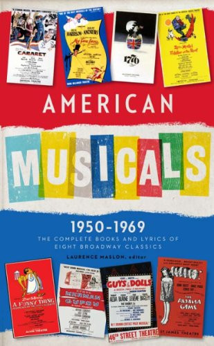 American Musicals: The Complete Books and Lyrics of Eight Broadway Classics 1950-1969: Guys and Dolls / The Pajama Game / My Fair Lady / Gypsy / A ... Roof / Cabaret / 1776 (Library of America)