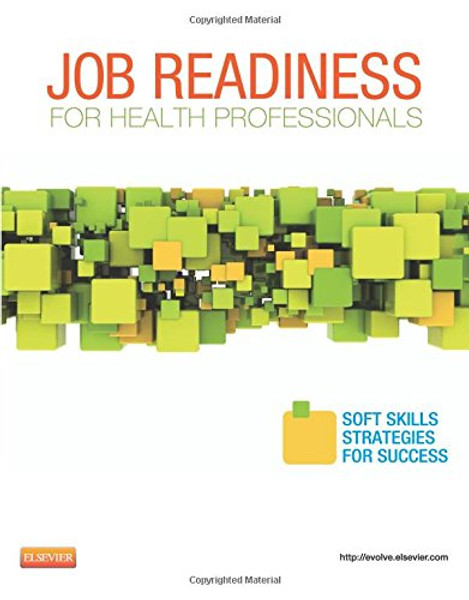 Job Readiness for Health Professionals: Soft Skills Strategies for Success, 1e