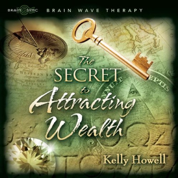 The Secret to Attracting Wealth The Secret to Attracting Wealth