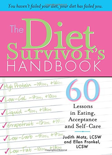 The Diet Survivor's Handbook: 60 Lessons in Eating, Acceptance and Self-Care