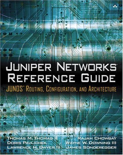 Juniper Networks Reference Guide: JUNOS Routing, Configuration, and Architecture: JUNOS Routing, Configuration, and Architecture