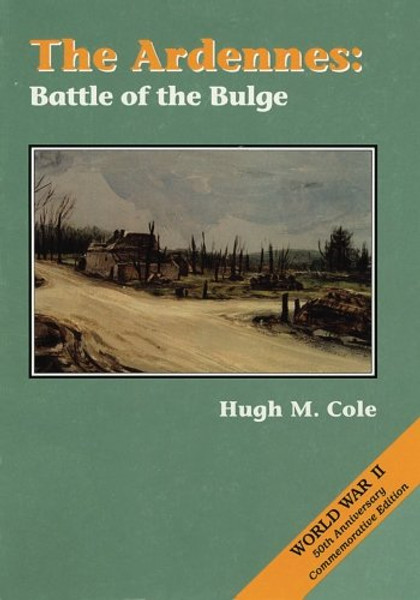 The Ardennes: Battle of the Bulge (United States Army in World War II: The European Theater of Operations)