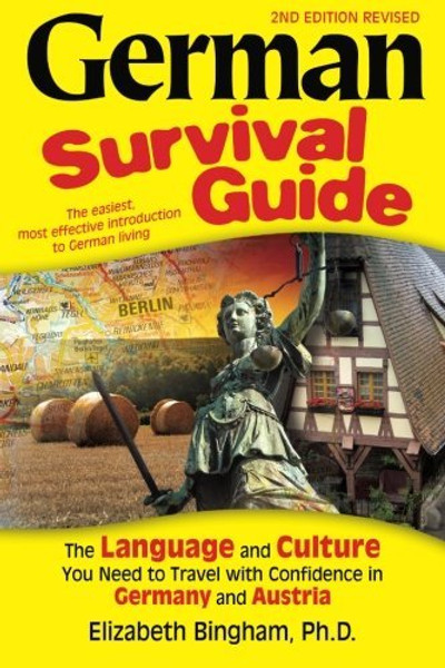 German Survival Guide: The Language and Culture You Need to Travel with Confidence in Germany and Austria (English and German Edition) German Survival Guide: The Language and Culture You Need to Travel with Confidence in Germany and Austria (English and German Edition)