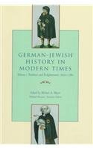 German-Jewish History in Modern Times, volume 1: Tradition and Enlightenment, 1600-1780 German-Jewish History in Modern Times, volume 1: Tradition and Enlightenment, 1600-1780
