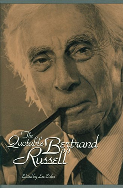 The Quotable Bertrand Russell The Quotable Bertrand Russell