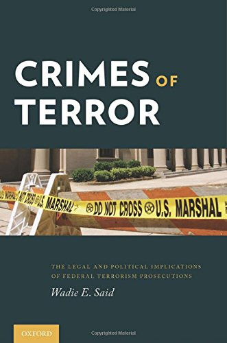 Crimes of Terror: The Legal and Political Implications of Federal Terrorism Prosecutions
