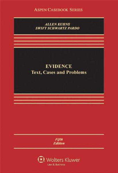 Evidence: Text, Cases and Problems, Fifth Edition (Aspen Casebook)
