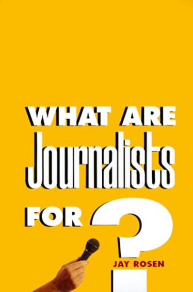 What Are Journalists For?