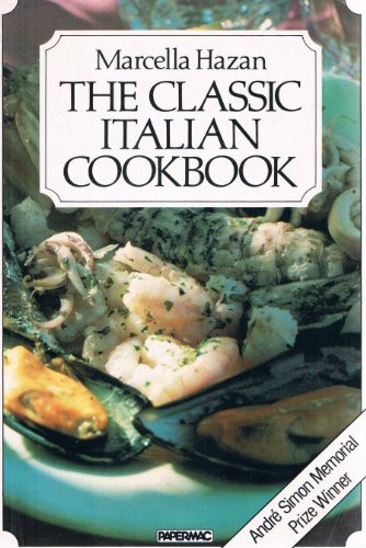 The Classic Italian Cookbook; the art of Italian cooking and the Italian art of eating.