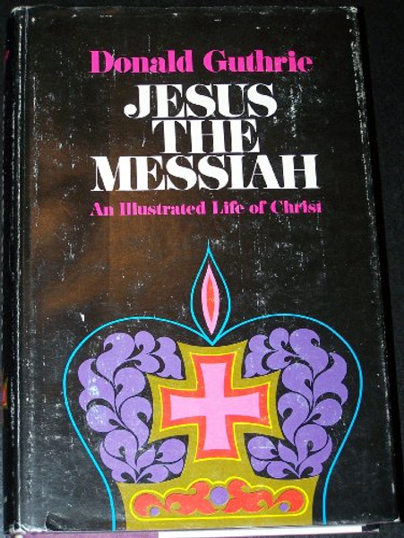 Jesus the Messiah: An Illustrated Life of Christ