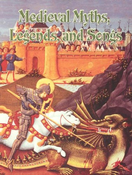 Medieval Myths, Legends, And Songs (The Medieval World)