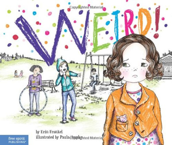 Weird!: A Story About Dealing with Bullying in Schools (The Weird! Series)