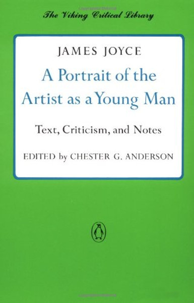 A Portrait of the Artist as a Young Man: Text, Criticism, and Notes (Critical Library, Viking)