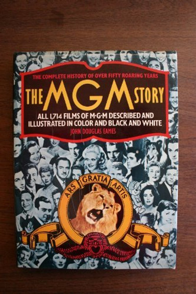 The MGM Story: The Complete History of Fifty Roaring Years The MGM Story: The Complete History of Fifty Roaring Years