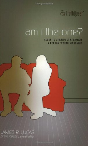 Am I the One?: Clues to Finding and Becoming a Person Worth Marrying (Truthquest)