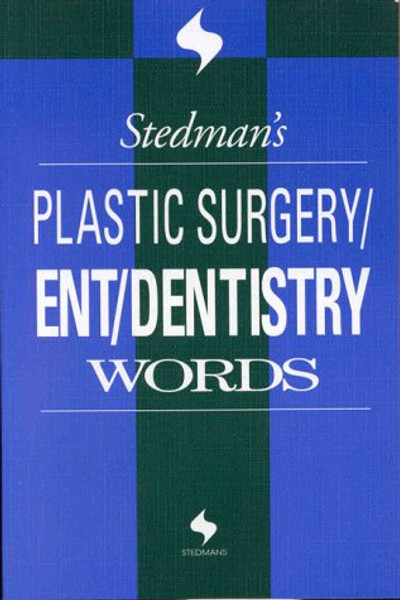 Stedman's Plastic Surgery/Ent/Dentistry Words (Stedman's Word Books) Stedman's Plastic Surgery/Ent/Dentistry Words (Stedman's Word Books)