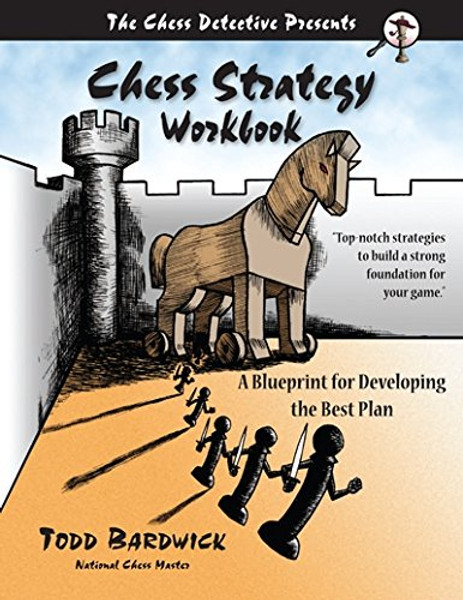 Chess Strategy Workbook: A Blueprint for Developing the Best Plan