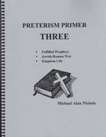 Preterism Primer Three: Fulfilled Prophecy - Jewish-Roman War - Kingdom Life