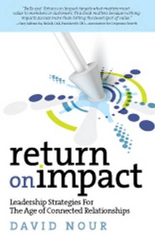 Return on Impact: Leadership Strategies for the Age of Connected Relationships