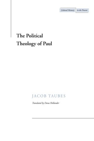 The Political Theology of Paul (Cultural Memory in the Present)