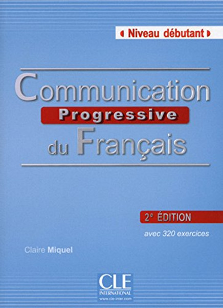 Communication Progressive du Francais - 2eme Edition: Livre de L'Eleve + CD-Audio (French Edition) Communication Progressive du Francais - 2eme Edition: Livre de L'Eleve + CD-Audio (French Edition)