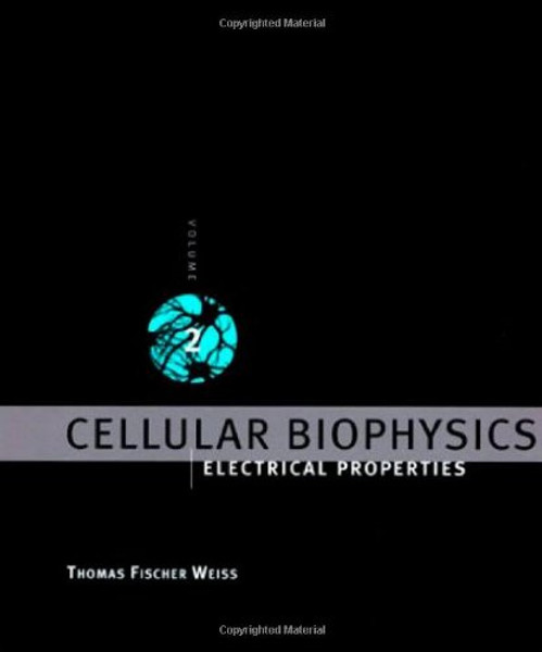 Cellular Biophysics, Vol. 2: Electrical Properties Cellular Biophysics, Vol. 2: Electrical Properties