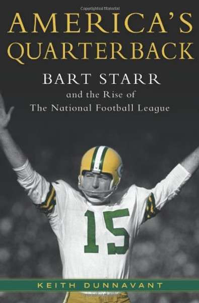 America's Quarterback: Bart Starr and the Rise of the National Football League