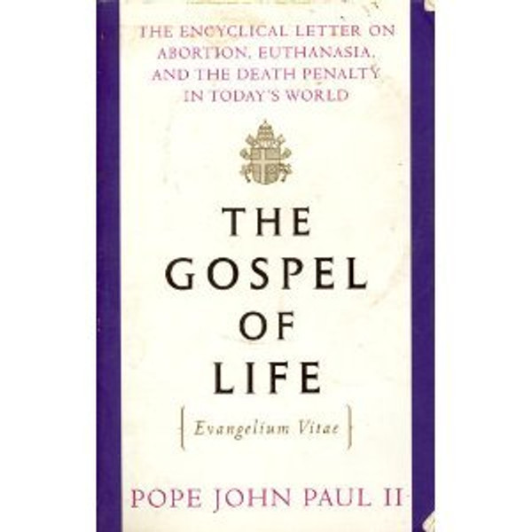 The Gospel of Life (Evangelium Vitae) The Gospel of Life (Evangelium Vitae)