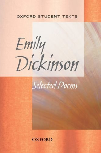 Emily Dickinson: Selected Poems: Oxford Student Texts