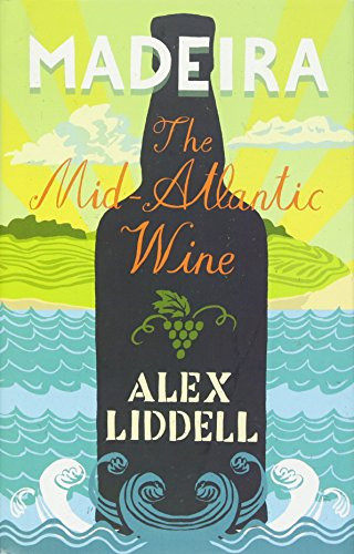 Madeira: The Mid-Atlantic Wine
