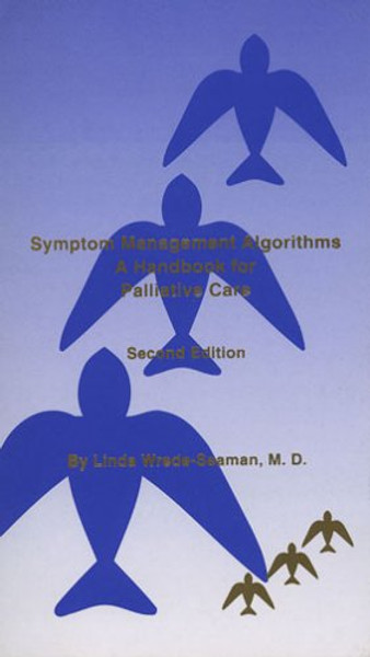 Symptom Management Algorithms:  A Handbook for Palliative Care