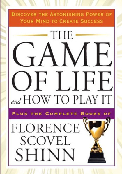 The Game of Life and How to Play It: Discover the Astonishing Power of Your Mind to Create Success (Tarcher Success Classics)