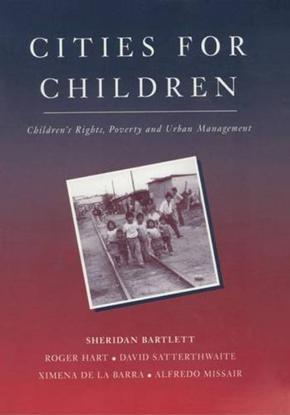 Cities for Children: Children's Rights, Poverty and Urban Management