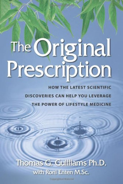 The Original Prescription: How the Latest Scientific Discoveries Can Help You Leverage the Power of Lifestyle Medicine
