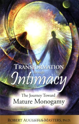 Transformation Through Intimacy: The Journey Toward Mature Monogamy