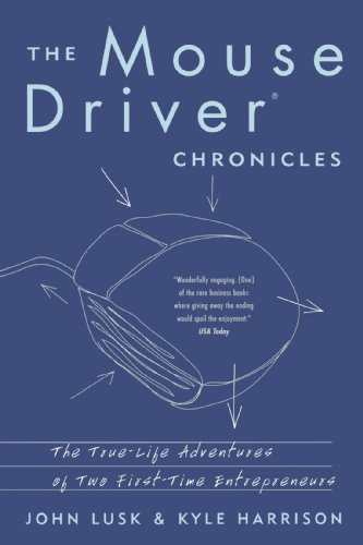 The MouseDriver Chronicles: The True-Life Adventures of Two First-Time Entrepreneurs