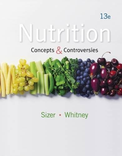 Nutrition: Concepts and Controversies, 13th Edition