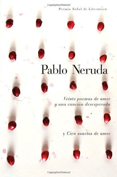 Veinte poemas de amor y una cancion desesperada y cien sonetos de amor  (Spanish Edition) Veinte poemas de amor y una cancion desesperada y cien sonetos de amor  (Spanish Edition)