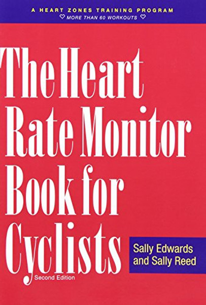 The Heart Rate Monitor Book for Cyclists: A Heart Zones Training Program