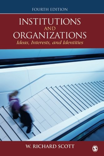Institutions and Organizations: Ideas, Interests, and Identities (Volume 4)