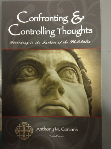 Confronting and Controlling Thoughts: According to the Fathers of the Philokalia