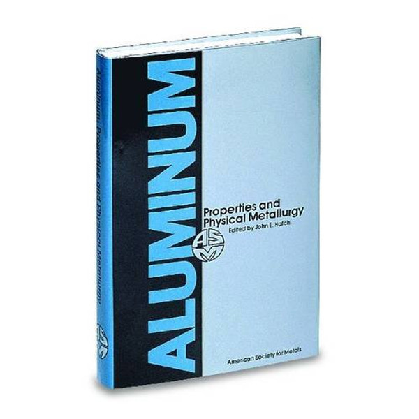 Aluminum: Properties and Physical Metallurgy (06236G)